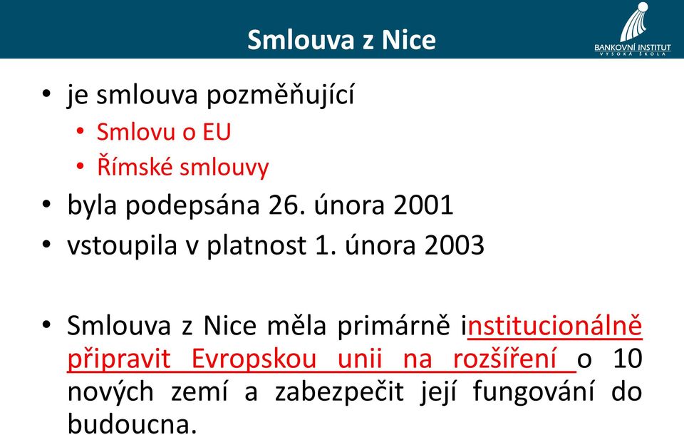 února 2003 Smlouva z Nice měla primárně institucionálně připravit