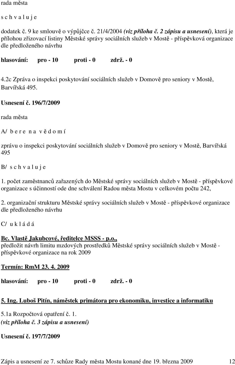 2c Zpráva o inspekci poskytování sociálních služeb v Domově pro seniory v Mostě, Barvířská 495. Usnesení č.