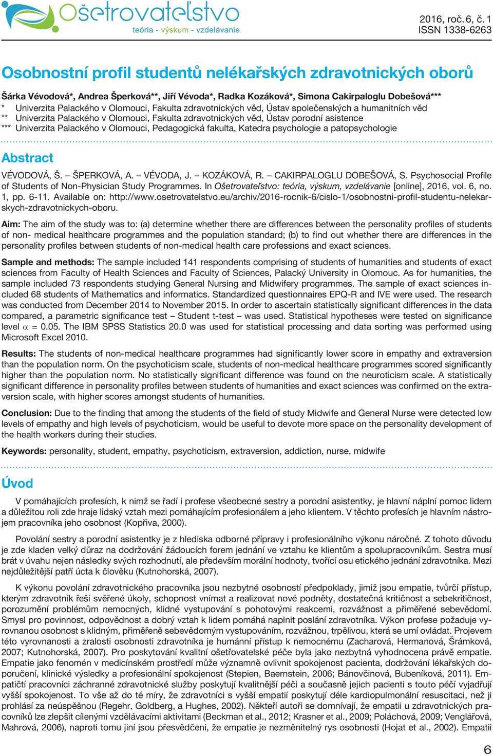 Pedagogická fakulta, Katedra psychologie a patopsychologie Abstract VÉVODOVÁ, Š. ŠPERKOVÁ, A. VÉVODA, J. KOZÁKOVÁ, R. CAKIRPALOGLU DOBEŠOVÁ, S.