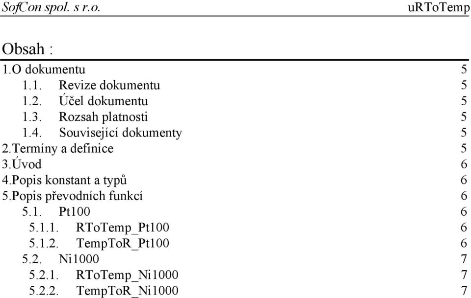 Popis konstant a typů 6 5.Popis převodních funkcí 6 5.1. Pt100 6 5.1.1. RToTemp_Pt100 6 5.