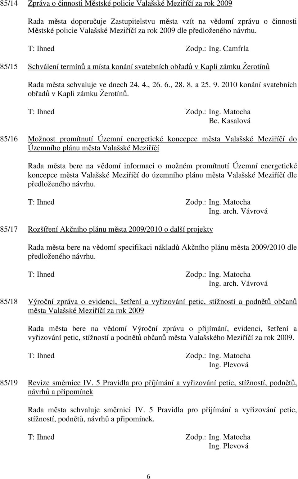 2010 konání svatebních obřadů v Kapli zámku Žerotínů. Bc.