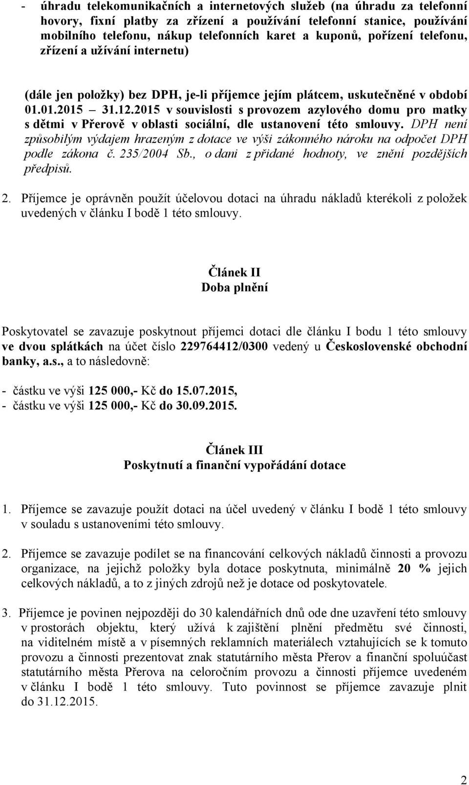 2015 v souvislosti s provozem azylového domu pro matky s dětmi v Přerově v oblasti sociální, dle ustanovení této smlouvy.