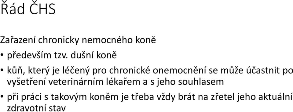 účastnit po vyšetření veterinárním lékařem a s jeho souhlasem