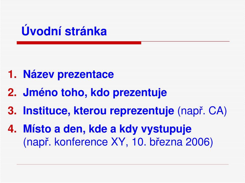 Instituce, kterou reprezentuje (např. CA) 4.