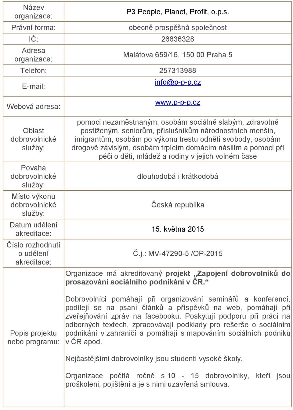 cz pomoci nezaměstnaným, osobám sociálně slabým, zdravotně postiženým, seniorům, příslušníkům národnostních menšin, imigrantům, osobám po výkonu trestu odnětí svobody, osobám drogově závislým, osobám