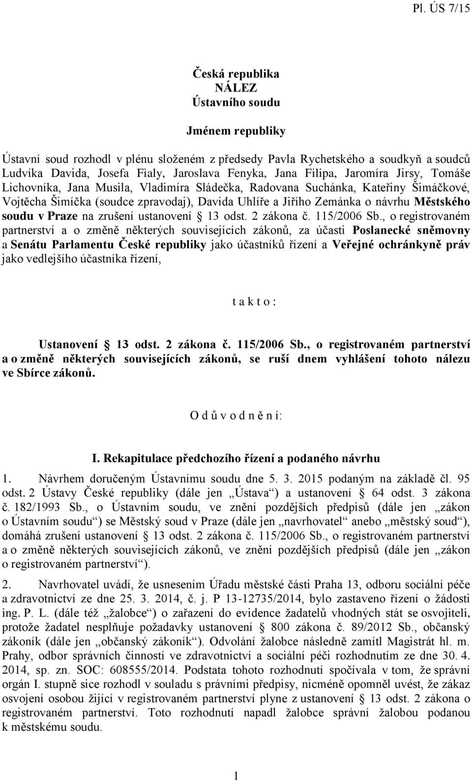 Městského soudu v Praze na zrušení ustanovení 13 odst. 2 zákona č. 115/2006 Sb.