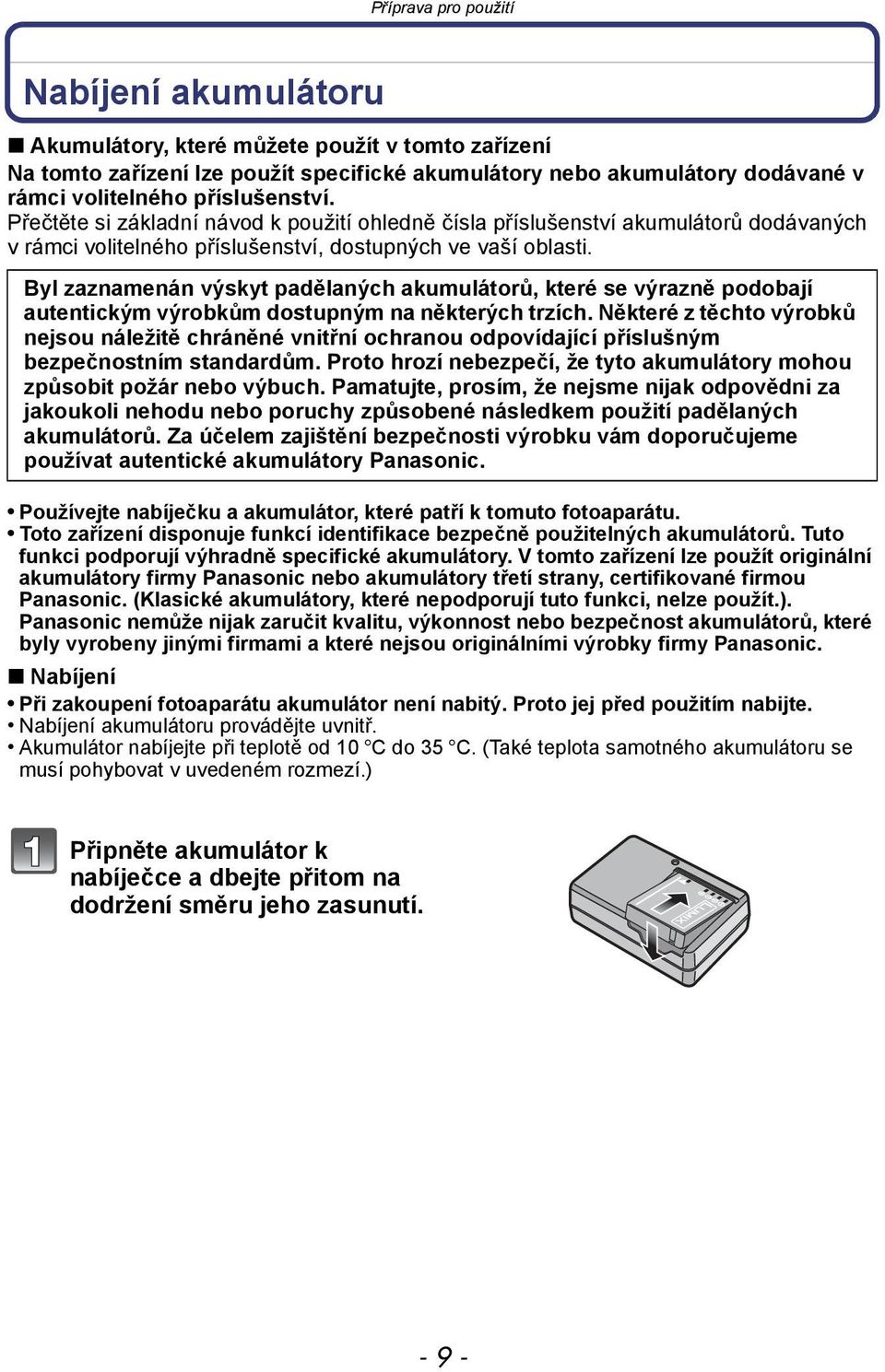 Byl zaznamenán výskyt padělaných akumulátorů, které se výrazně podobají autentickým výrobkům dostupným na některých trzích.