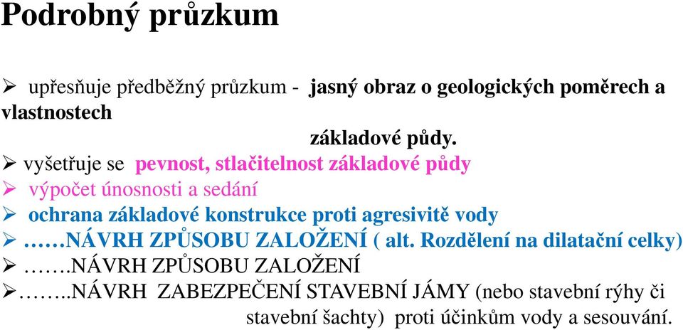 konstrukce proti agresivitě vody NÁVRH ZPŮSOBU ZALOŽENÍ ( alt. Rozdělení na dilatační celky).