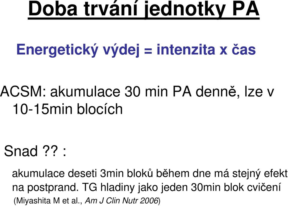 ? : akumulace deseti 3min bloků během dne má stejný efekt na