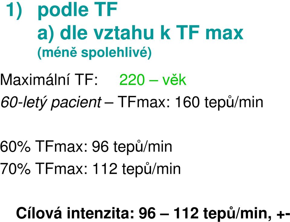 pacient TFmax: 160 tepů/min 60% TFmax: 96