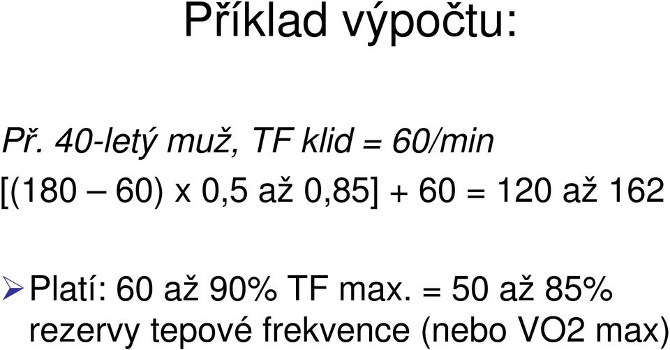 0,5 až 0,85] + 60 = 120 až 162 Platí: 60