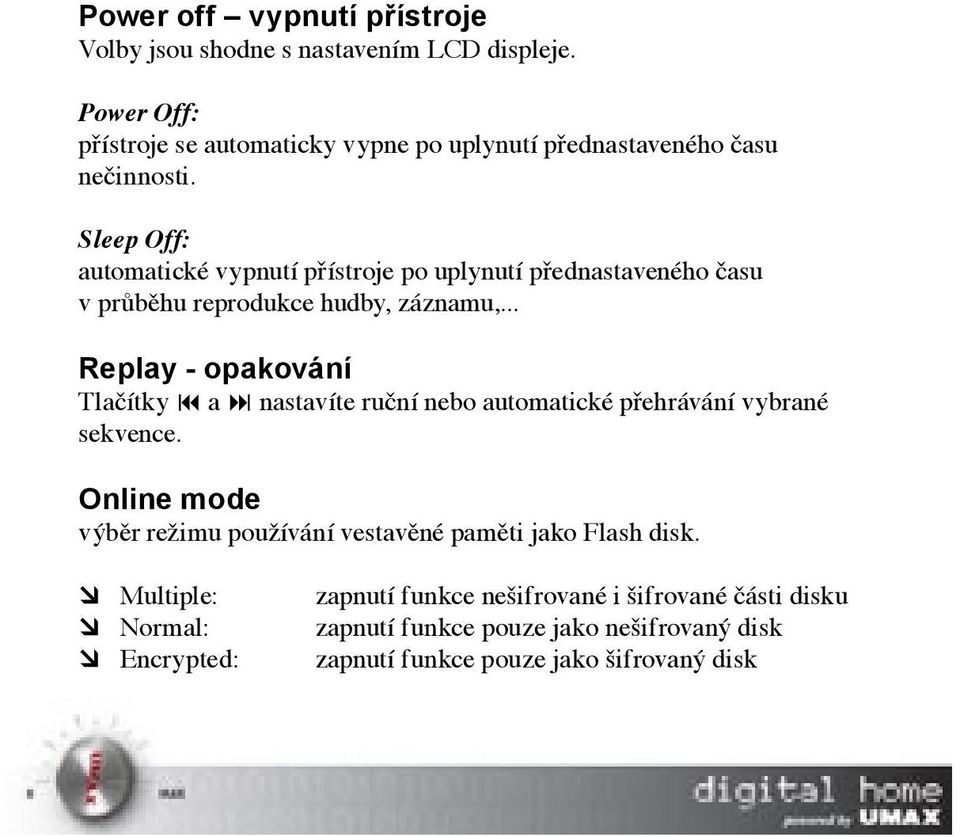 Sleep Off: automatické vypnutí přístroje po uplynutí přednastaveného času v průběhu reprodukce hudby, záznamu,.