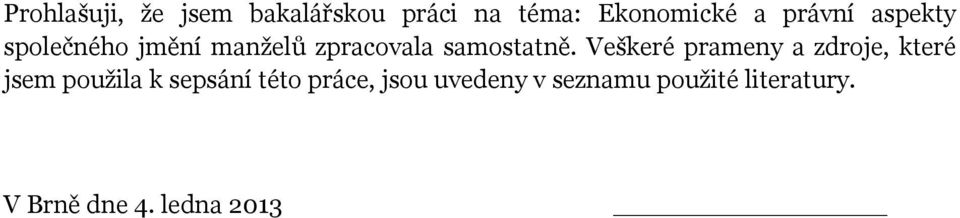 Veškeré prameny a zdroje, které jsem pouţila k sepsání této