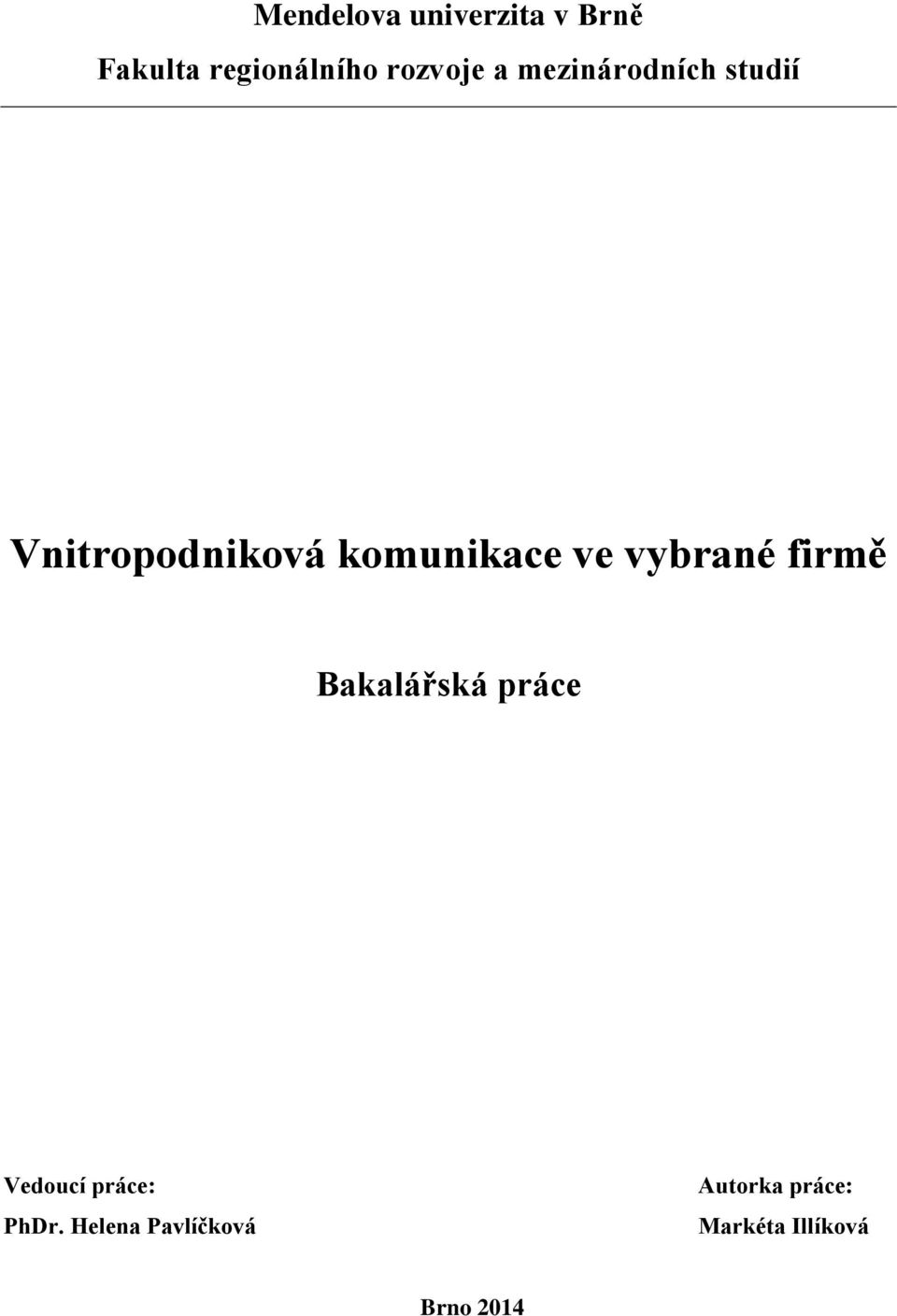komunikace ve vybrané firmě Bakalářská práce Vedoucí