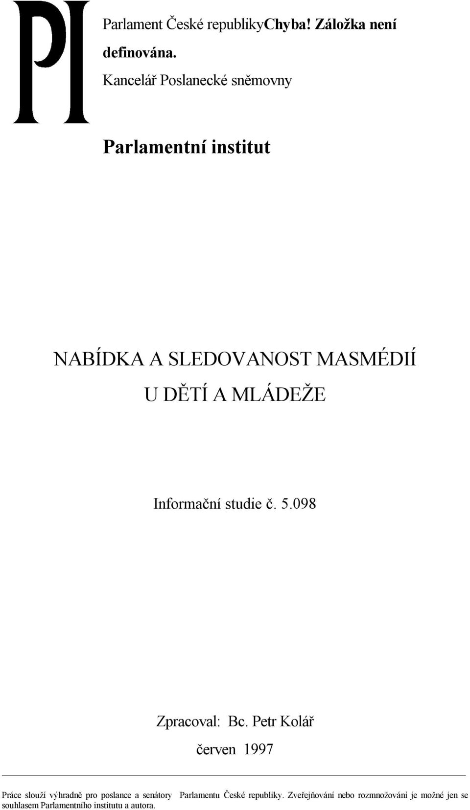 DĚTÍ A MLÁDEŢE Informační studie č. 5.098 Zpracoval: Bc.