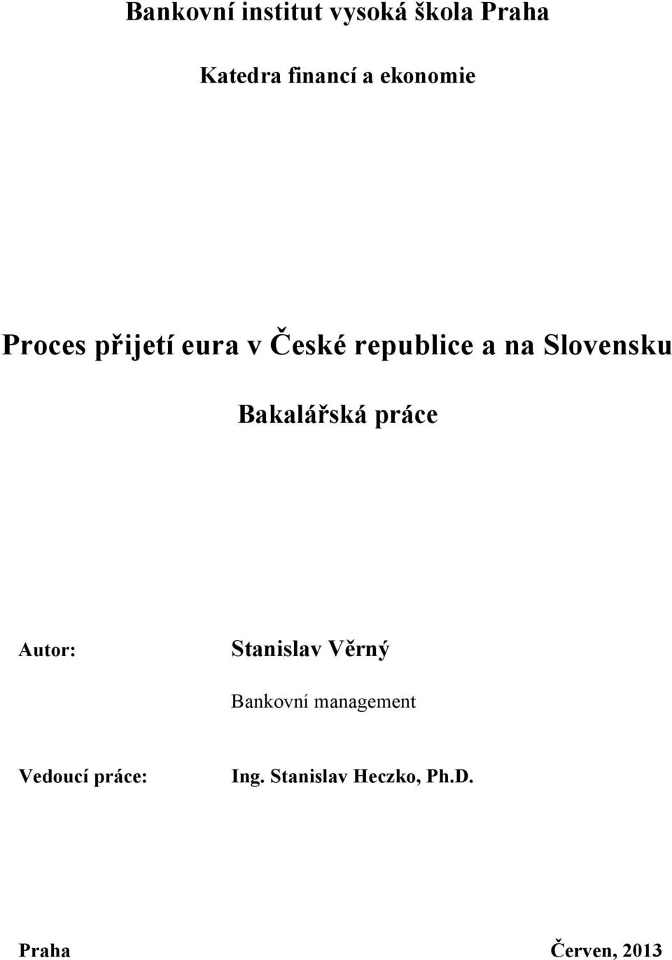 Slovensku Bakalářská práce Autor: Stanislav Věrný Bankovní