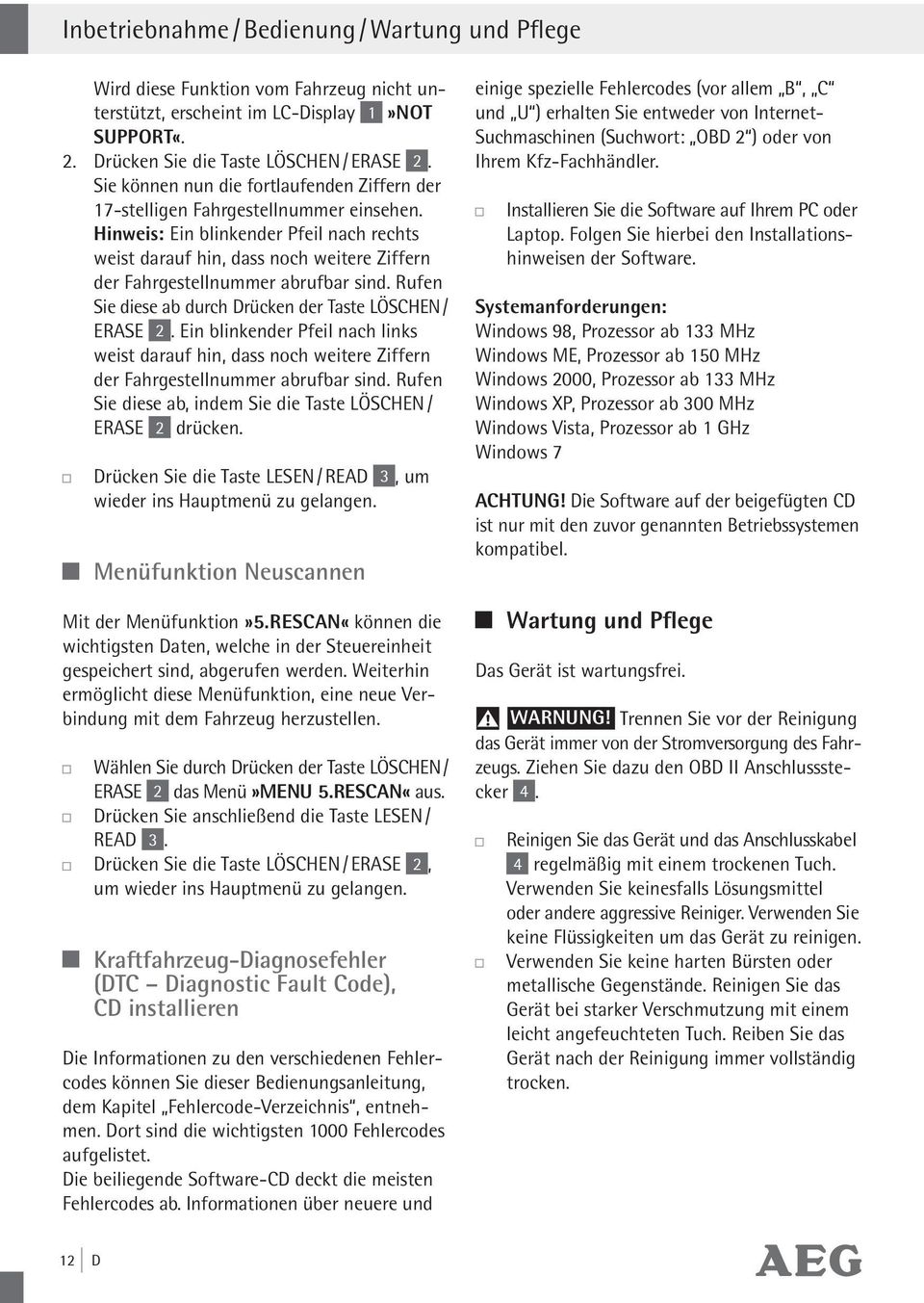 Hinweis: Ein blinkender Pfeil nach rechts weist darauf hin, dass noch weitere Ziffern der Fahrgestellnummer abrufbar sind. Rufen Sie diese ab durch Drücken der Taste LÖSCHEN / ERASE 2.