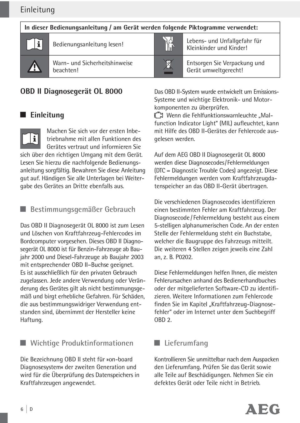 OBD II Diagnosegerät OL 8000 Einleitung Machen Sie sich vor der ersten Inbetriebnahme mit allen Funktionen des Gerätes vertraut und informieren Sie sich über den richtigen Umgang mit dem Gerät.