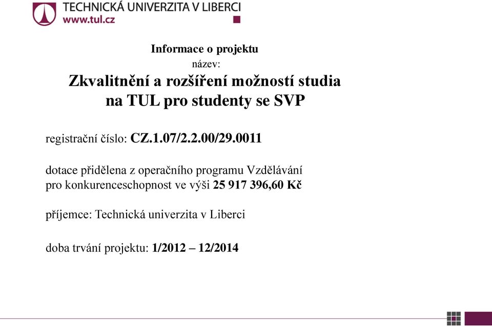 0011 dotace přidělena z operačního programu Vzdělávání pro konkurenceschopnost