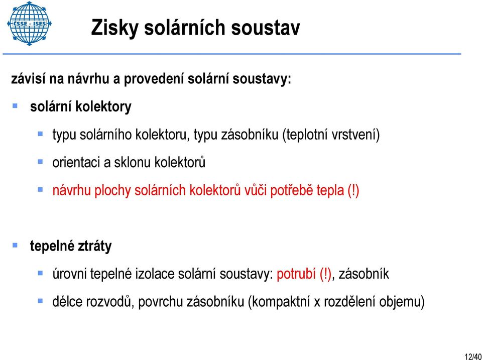 plochy solárních kolektorů vůči potřebě tepla (!