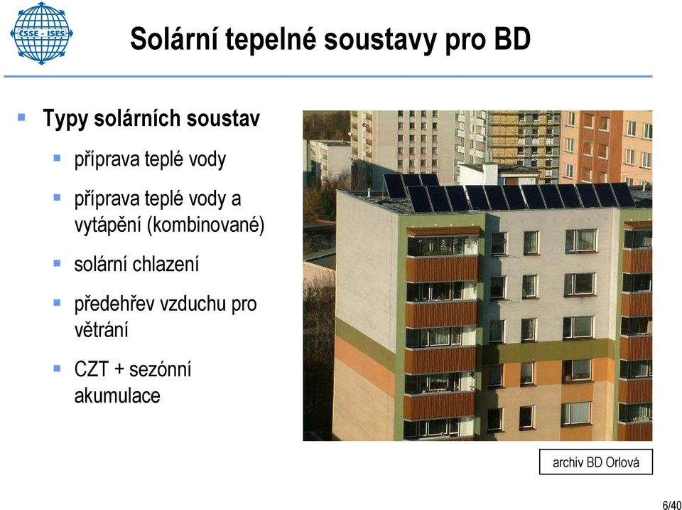 vytápění (kombinované) solární chlazení předehřev