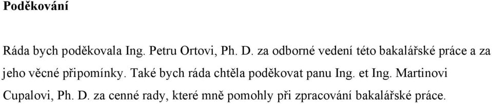 Také bych ráda chtěla poděkovat panu Ing. et Ing.