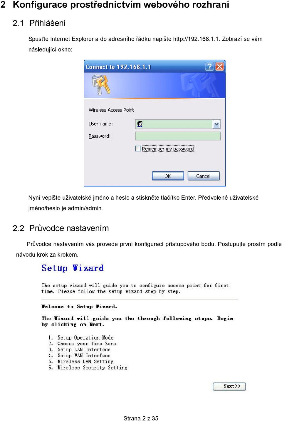 Předvolené uživatelské jméno/heslo je admin/admin. 2.