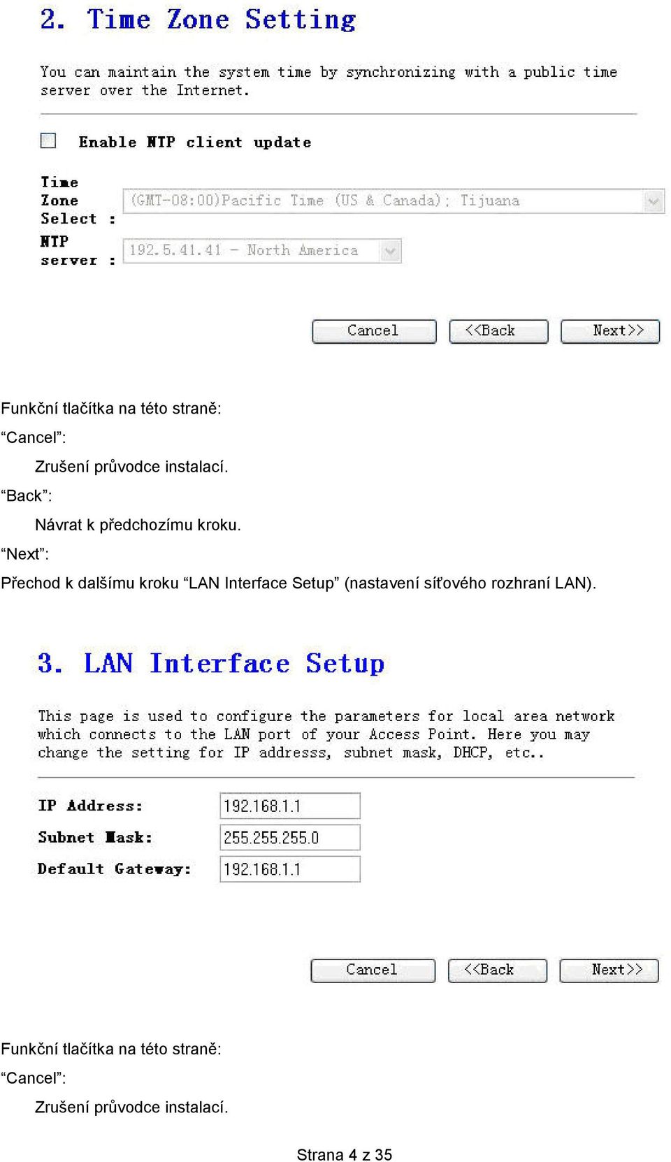 Next : Přechod k dalšímu kroku LAN Interface Setup (nastavení