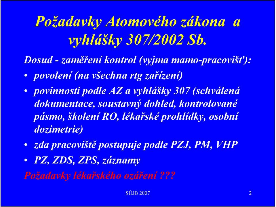 podle AZ a vyhlášky 307 (schválená dokumentace, soustavný dohled, kontrolované pásmo, školení