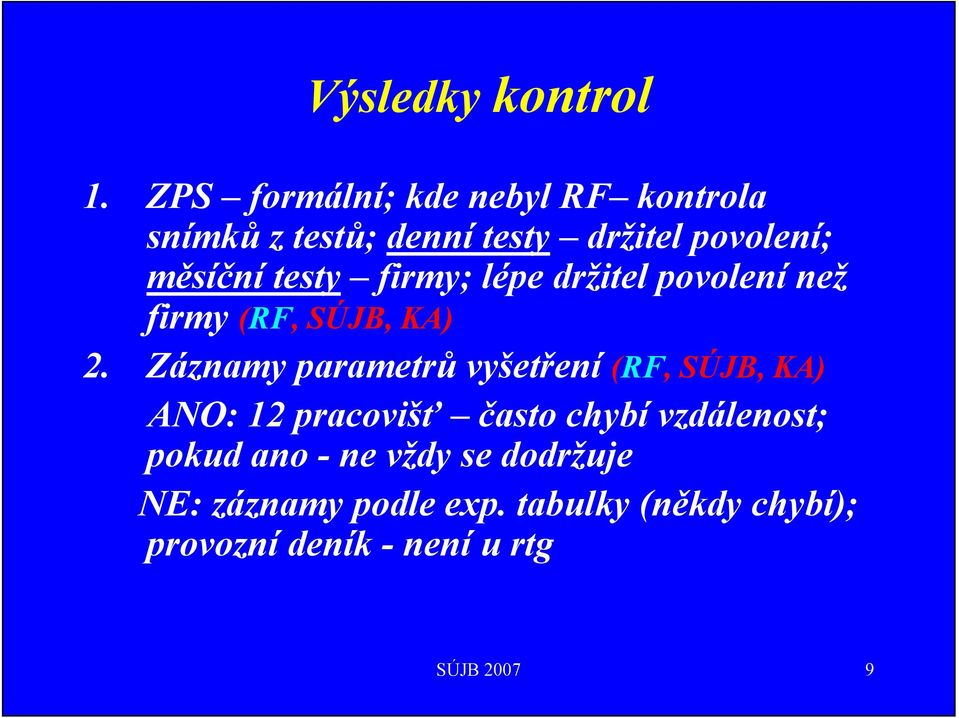 testy firmy; lépe držitel povolení než firmy (RF, SÚJB, KA).