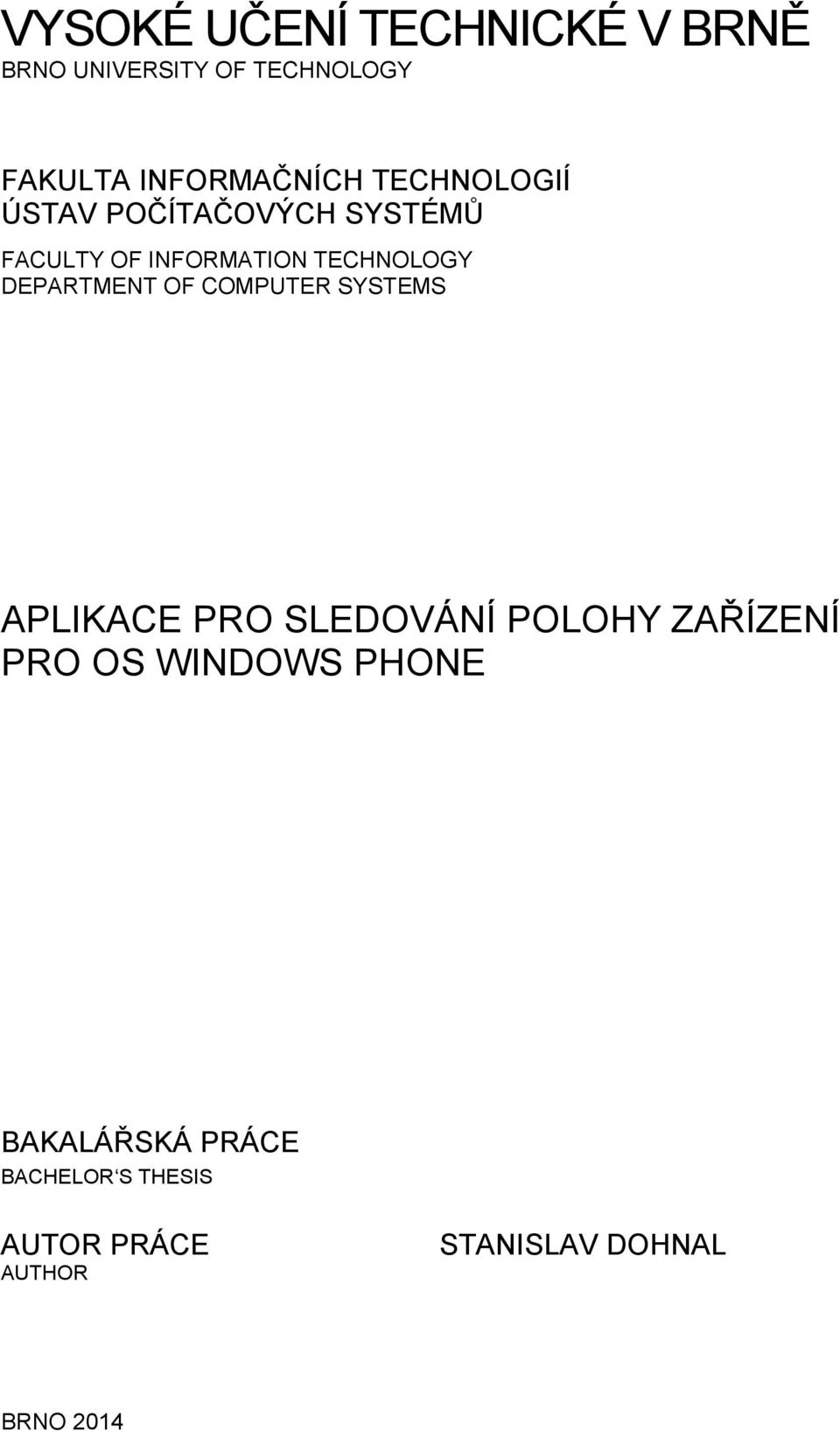 DEPARTMENT OF COMPUTER SYSTEMS APLIKACE PRO SLEDOVÁNÍ POLOHY ZAŘÍZENÍ PRO OS