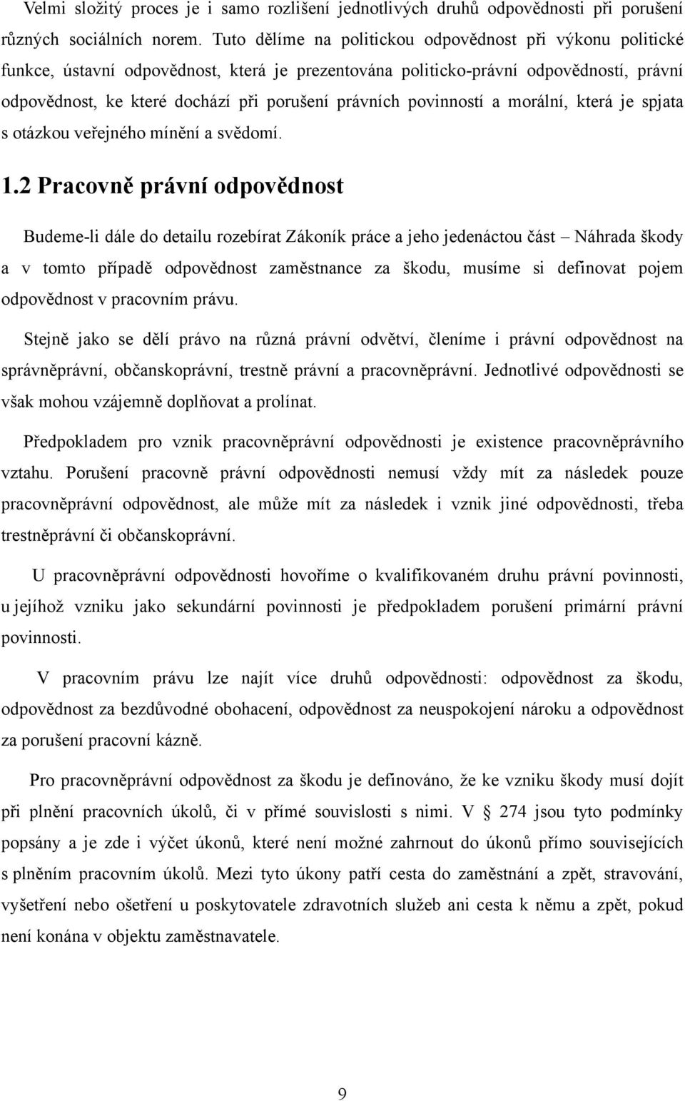 povinností a morální, která je spjata s otázkou veřejného mínění a svědomí. 1.