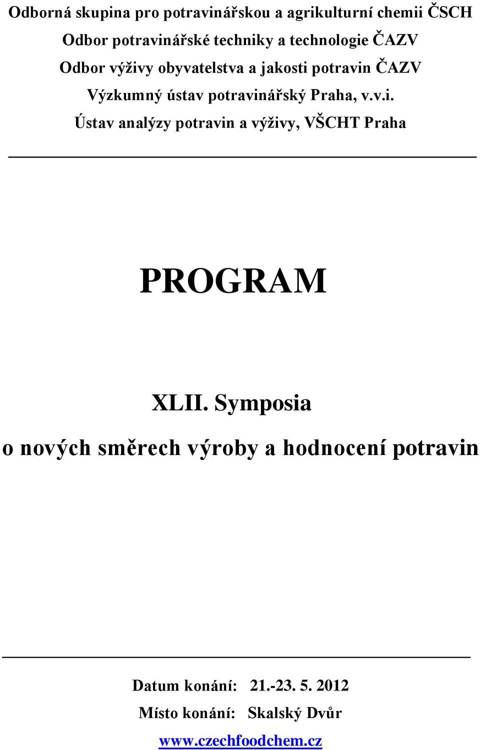 potravinářský Praha, v.v.i. Ústav analýzy potravin a výživy, VŠCHT Praha PROGRAM XLII.