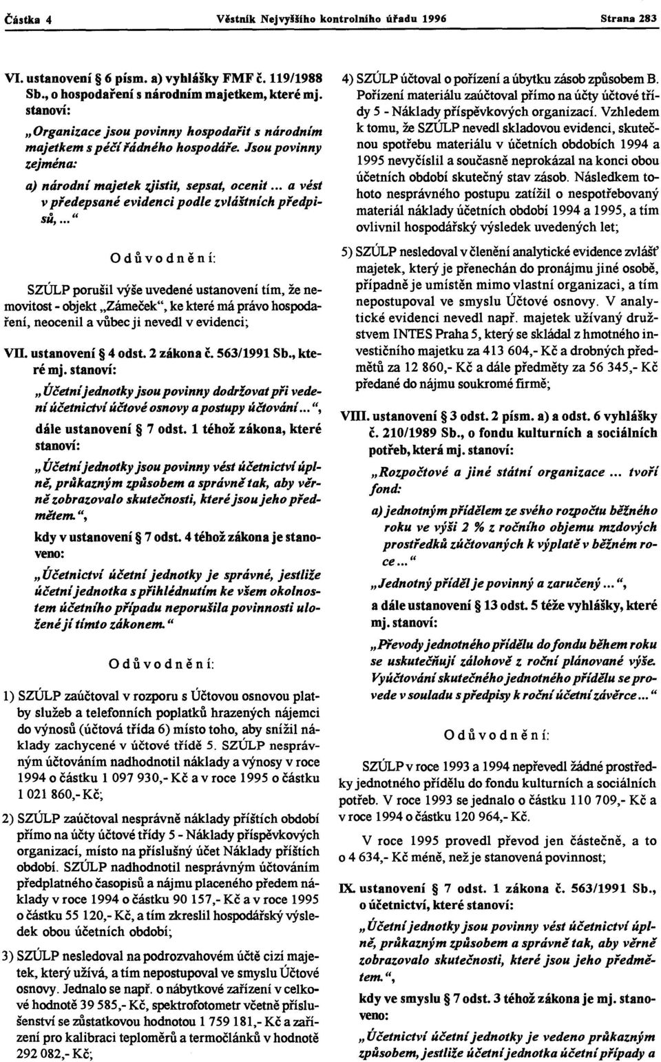 .. a vést v předepsané evidenci podle zvláštních předpisů,.