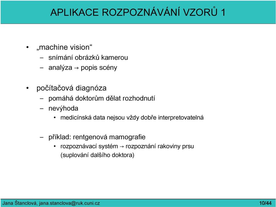 vždy dobře interpretovatelná příklad: rentgenová mamografie rozpoznávací systém