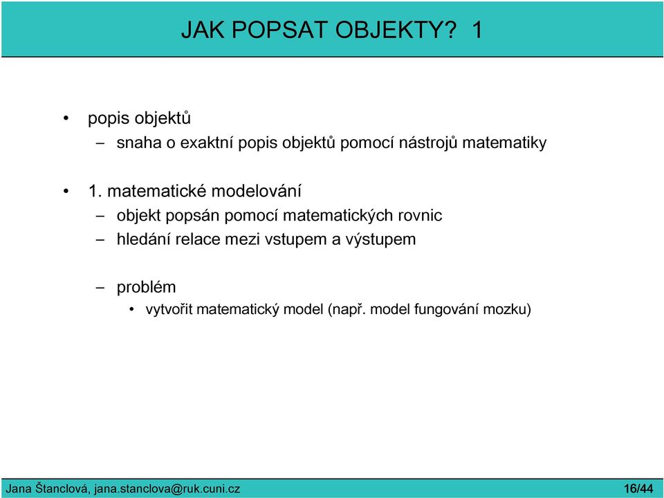 matematické modelování objekt popsán pomocí matematických rovnic hledání