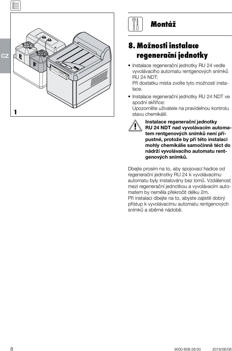 Instalace regenerační jednotky RU 24 NDT ve spodní skříňce: Upozorněte uživatele na pravidelnou kontrolu stavu chemikálií.