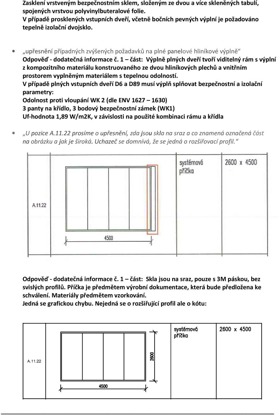 upřesnění případných zvýšených požadavků na plné panelové hliníkové výplně Odpověď - dodatečná informace č.