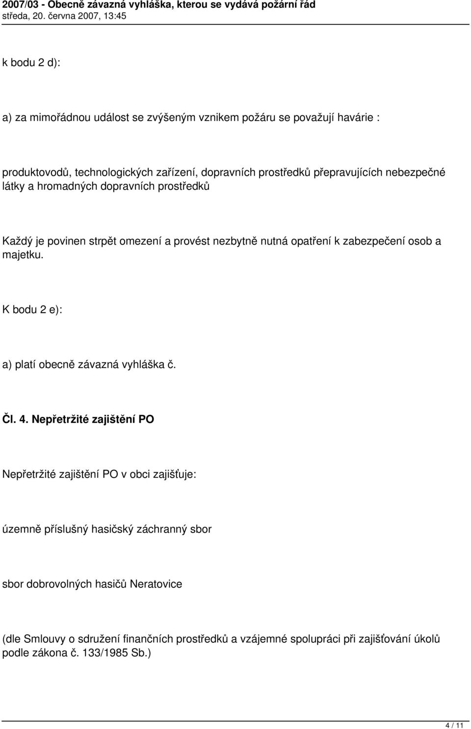 majetku. K bodu 2 e): a) platí obecně závazná vyhláška č. Čl. 4.