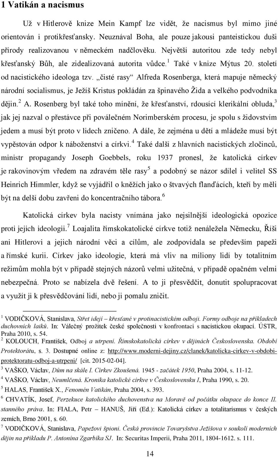 1 Také v knize Mýtus 20. století od nacistického ideologa tzv.