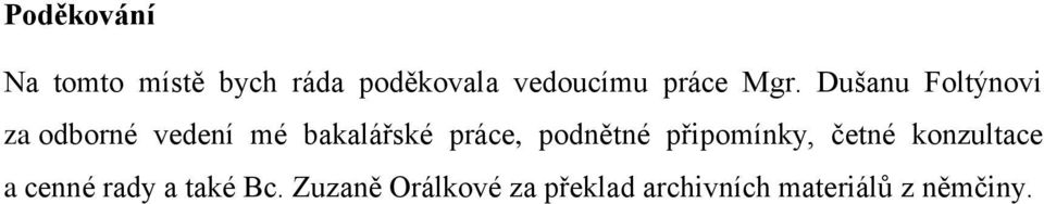 Dušanu Foltýnovi za odborné vedení mé bakalářské práce,