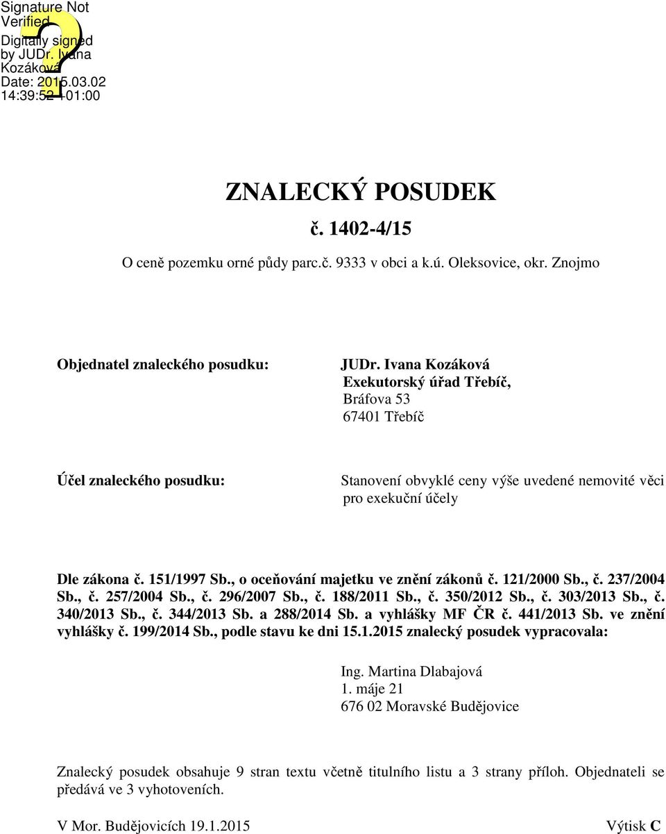 , o oceňování majetku ve znění zákonů č. 121/2000 Sb., č. 237/2004 Sb., č. 257/2004 Sb., č. 296/2007 Sb., č. 188/2011 Sb., č. 350/2012 Sb., č. 303/2013 Sb., č. 340/2013 Sb., č. 344/2013 Sb.