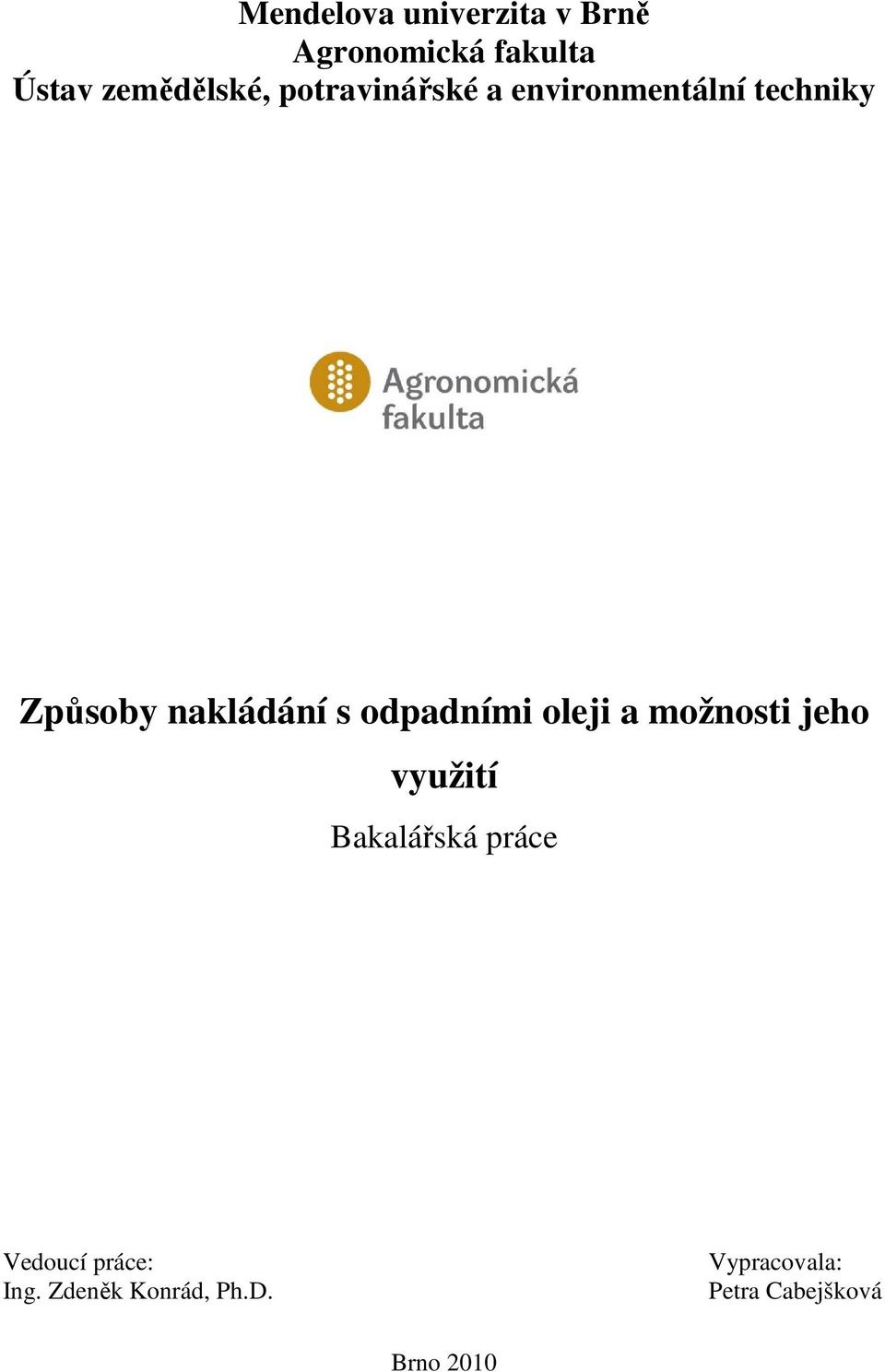 odpadními oleji a možnosti jeho využití Bakalářská práce Vedoucí