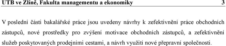 prostředky pro zvýšení motivace obchodních zástupců, a zefektivnění služeb