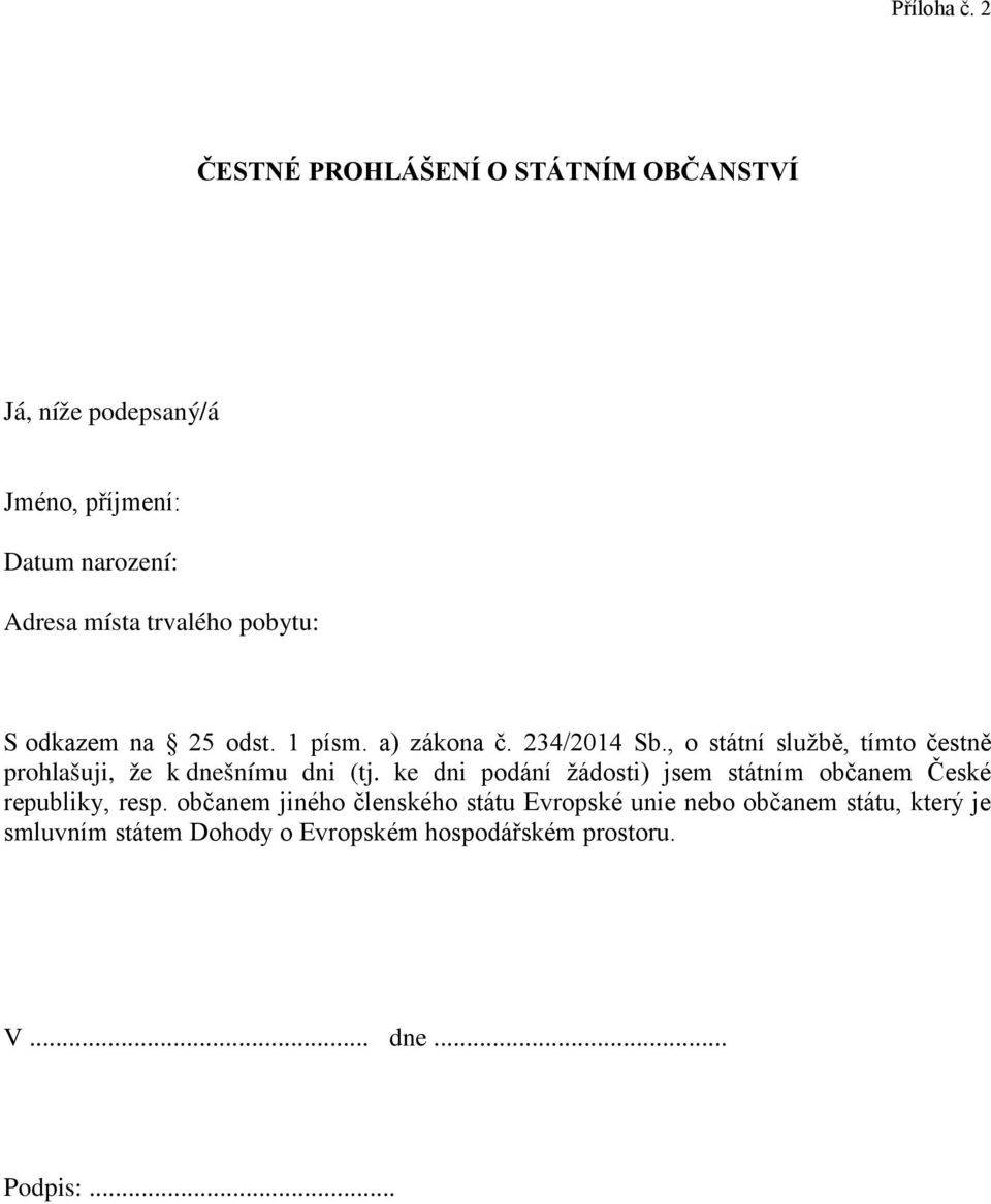 pobytu: S odkazem na 25 odst. 1 písm. a) zákona č. 234/2014 Sb.