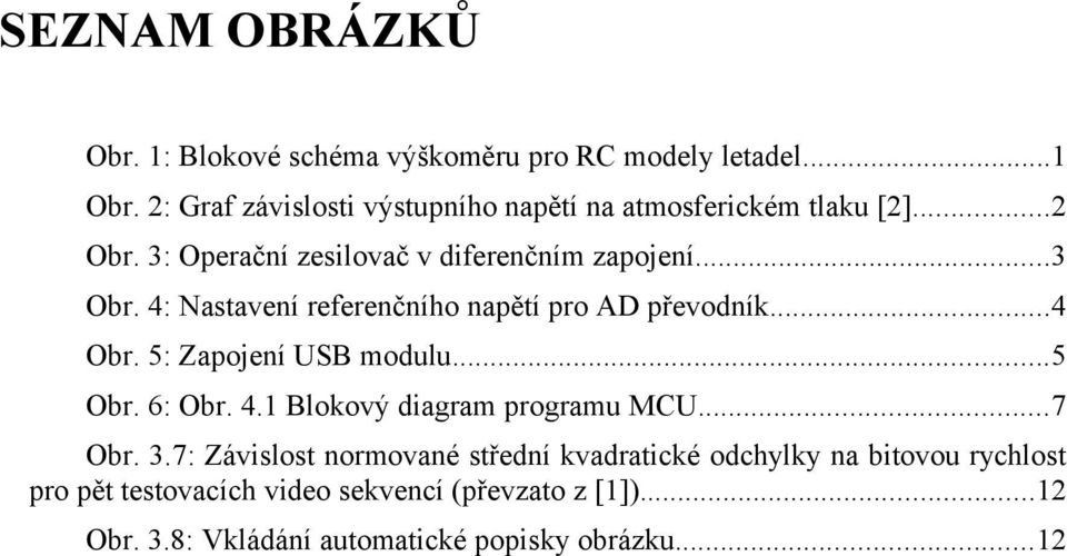 4: Nastavení referenčního napětí pro AD převodník...4 Obr. 5: Zapojení USB modulu...5 Obr. 6: Obr. 4.1 Blokový diagram programu MCU.