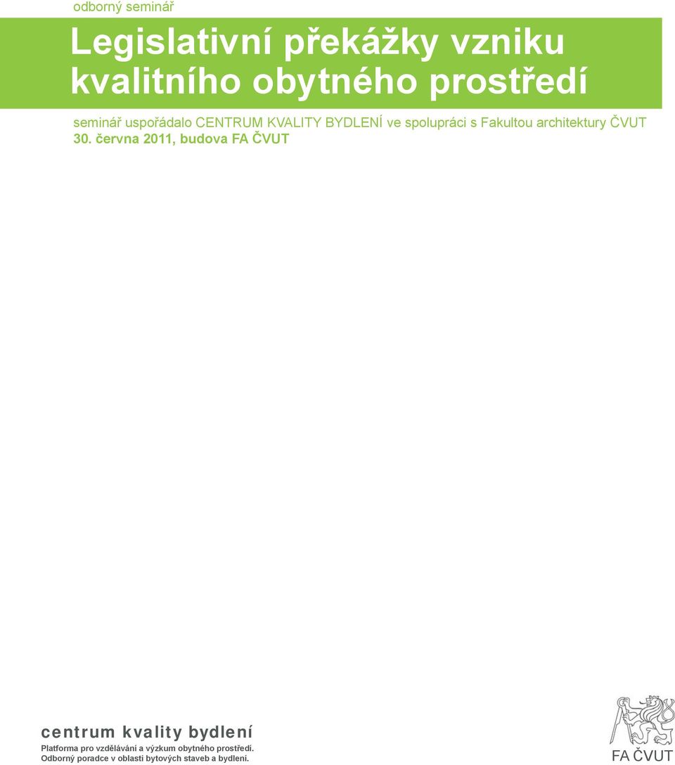 června 2011, budova FA ČVUT centrum kvality bydlení Platforma pro vzdělávání a