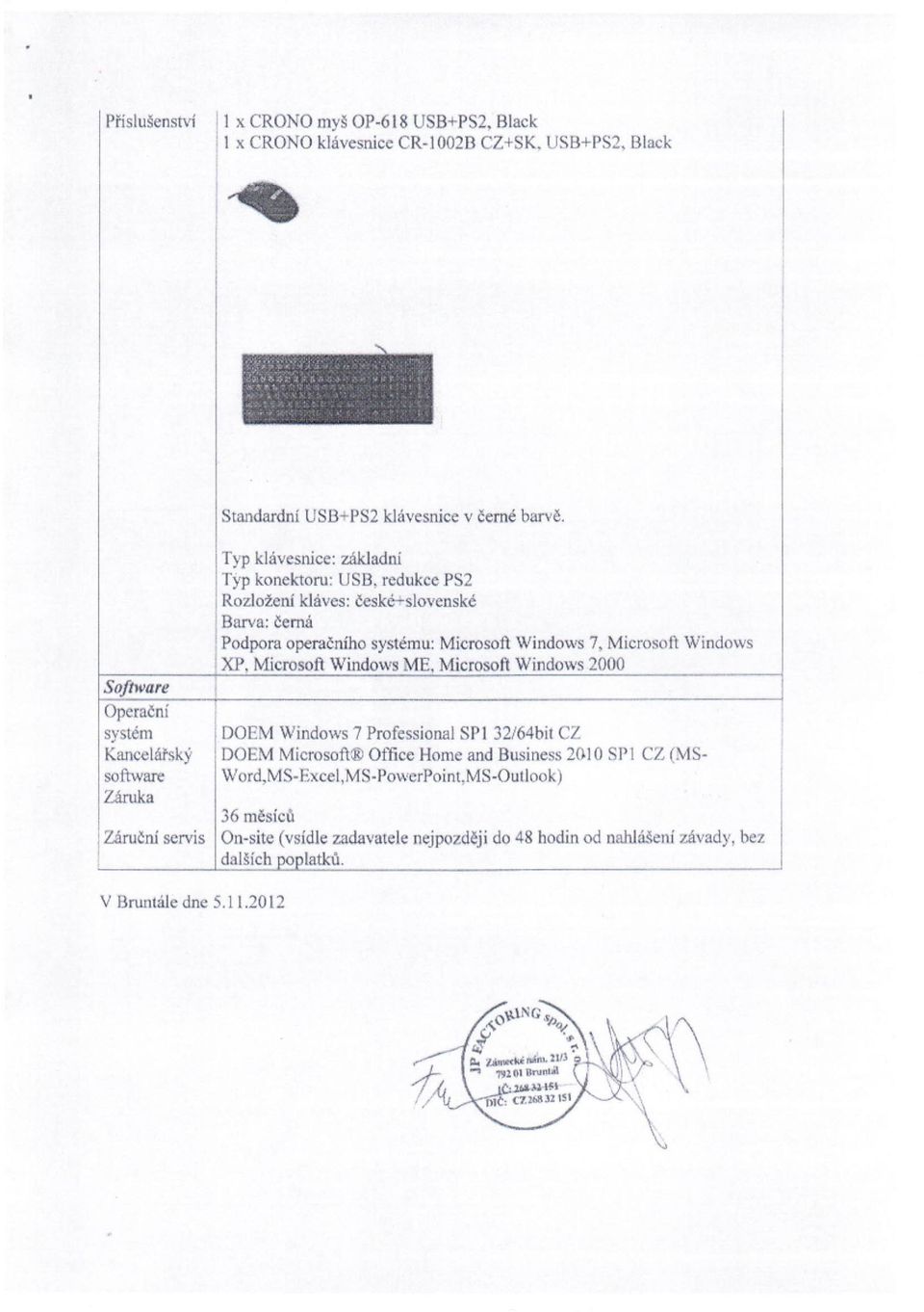 Windows XP, Microsoft Windows ME, Microsoft Windows 2000 DOEM Windows 7 Professional SP 1 32/64bit CZ DOEM Microsoft Office Home and Business 20.10 Word,~lf -E. cel.mřš-powcrl'oint.