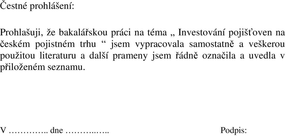 vypracovala samostatně a veškerou použitou literaturu a další