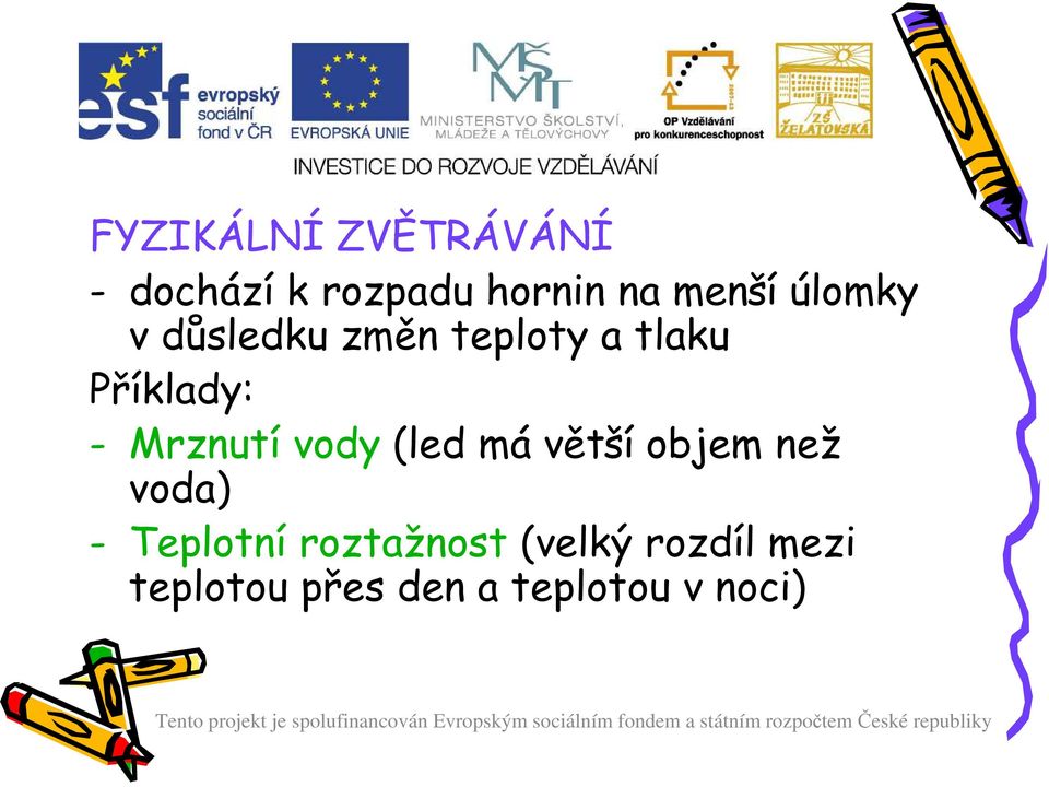 Mrznutí vody (led má větší objem než voda) - Teplotní